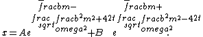 x=Ae^{\\frac{-\\frac bm-\\sqrt{\\frac{b^2}{m^2}+4\\omega^2}}2t}+Be^{\\frac{-\\frac bm+\\sqrt{\\frac{b^2}{m^2}-4\\omega^2}}2t}.